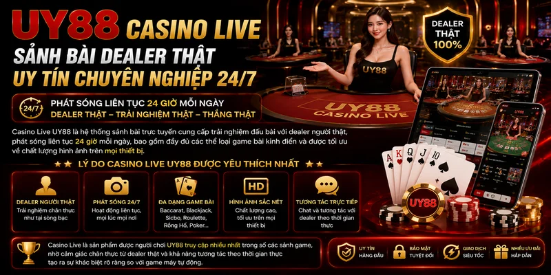 Casino Live UY88 – Sảnh Bài Dealer Thật Uy Tín Chuyên Nghiệp 24/7